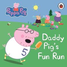 Daddy Pig's Fun Run: My First Storybook(Board book)