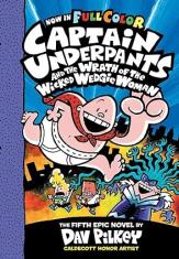 Captain Underpants and the Wrath of the Wicked Wedgie Woman(Full Color)