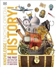 Knowledge Encyclopedia History!: The Past as You've Never Seen it Before